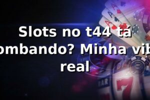 Slots no t44 tá bombando? Minha vibe real 🎰